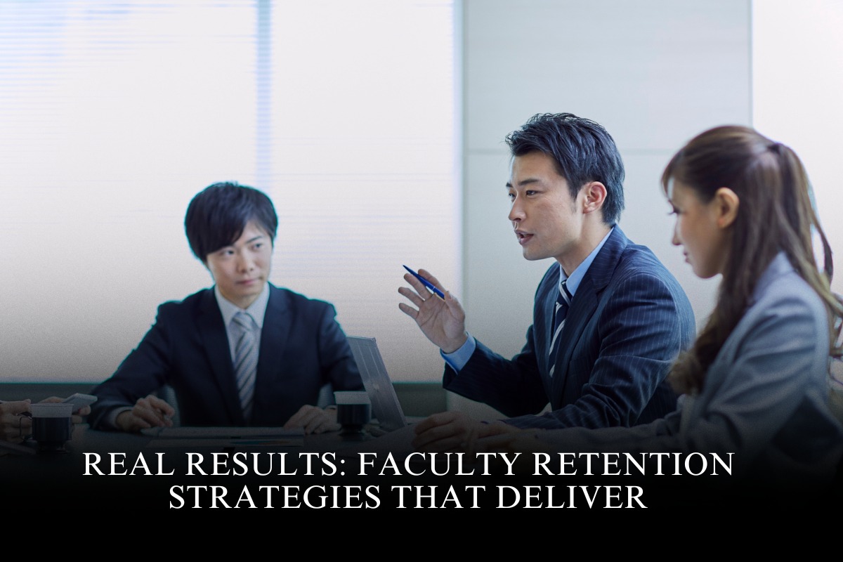 Real Results: Faculty Retention Strategies That Deliver