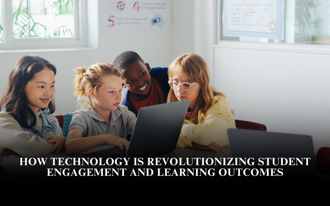 How Technology is Revolutionizing Student Engagement and Learning Outcomes