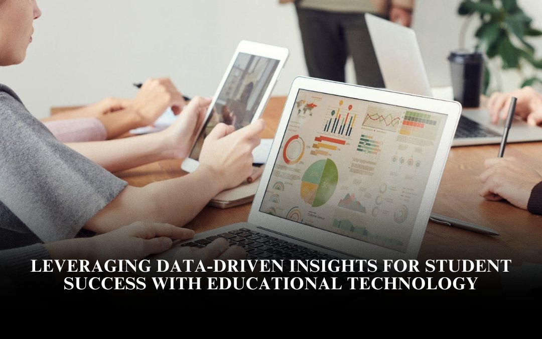 Leveraging Data-Driven Insights for Student Success with Educational Technology