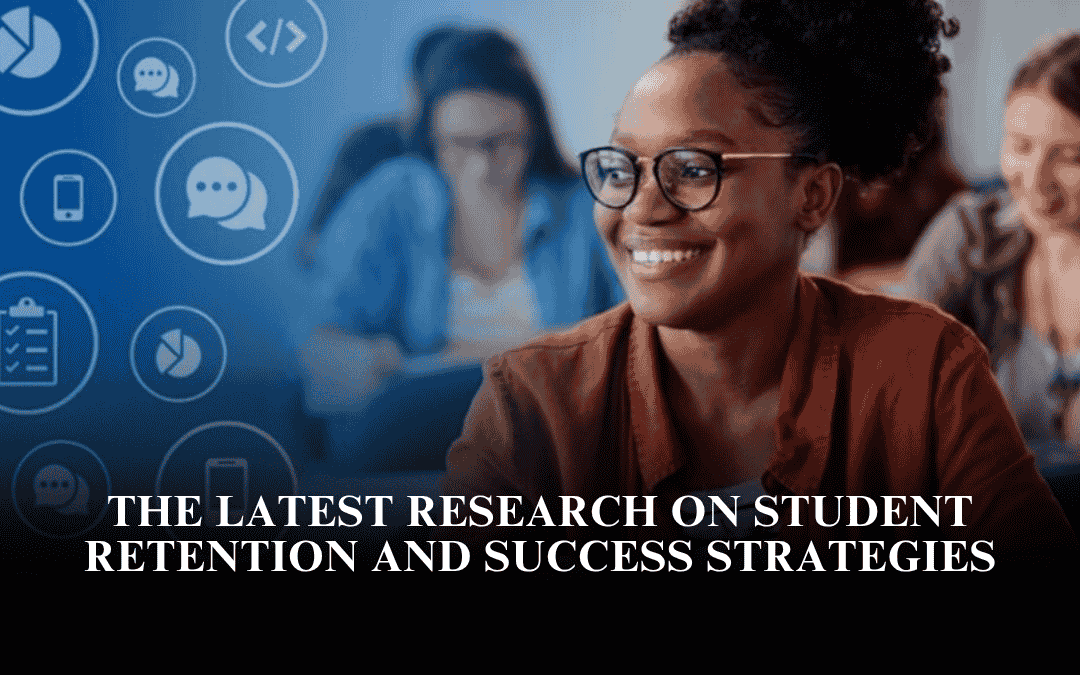 The Latest Research on Student Retention and Success Strategies